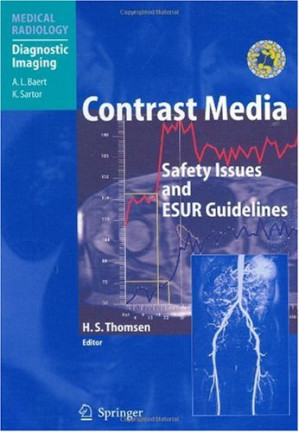 Contrast Media: Safety Issues and ESUR Guidelines (Medical Radiology   Diagnostic Imaging) By H.S. Thomsen (Editor)