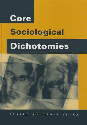 Core Sociological Dichotomies by Chris Jenks