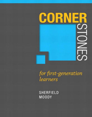 Cornerstones for First Generation Learners - Robert M. Sherfield, Patricia G. Moody