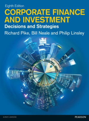 Corporate Finance: Decisions & Strategies - Pike, Richard;Neale, Bill;Linsley, Philip