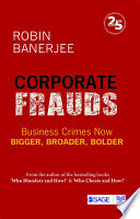 Corporate Frauds: Business Crimes now Bigger, Broader, Bolder