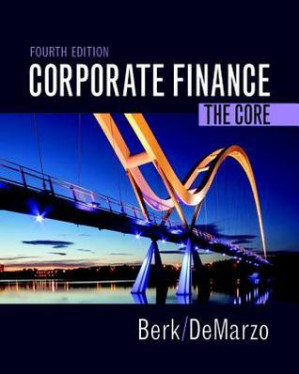Corporate finance: the core - Berk, Jonathan B.; DeMarzo, Peter M