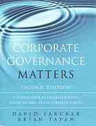 Corporate governance matters a closer look at organizational choices and their consequences - Larcker, David F.; Tayan, Brian