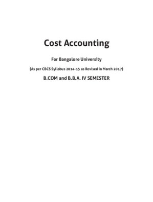 Cost Accounting: As per CBCS Syllabus 2014-15 as Revised in March 2017 for B.Com and B.B.A IV Semester By V. Rajesh Kumar; R.K.Sreekantha