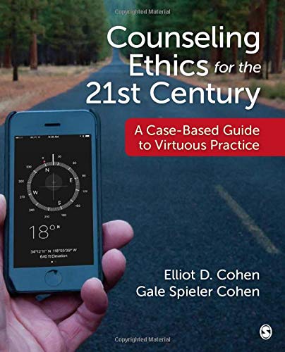 Counseling Ethics for the 21st Century: A Case-Based Guide to Virtuous Practice - 1st Edition
