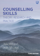 Counselling Skills: Theory, Research and Practice, 3rd Ed By John McLeod; Julia McLeod