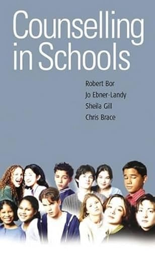 Counselling in Schools by Robert Bor; Jo Ebner-Landy; Sheila Gill; Chris Brace