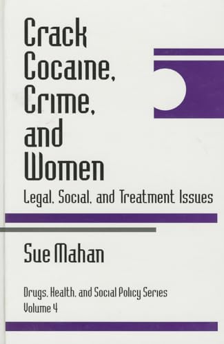 Crack Cocaine, Crime, and Women: Legal, Social, and Treatment Issues