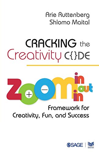 Cracking the Creativity Code: Zoom in/Zoom out/Zoom in Framework for Creativity, Fun, and Success