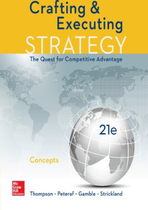 Crafting & Executing Strategy: The Quest for Competitive Advantage: Concepts, 21e