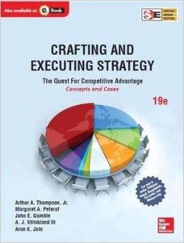 Crafting & executing strategy : the quest for competitive advantage : concepts and cases