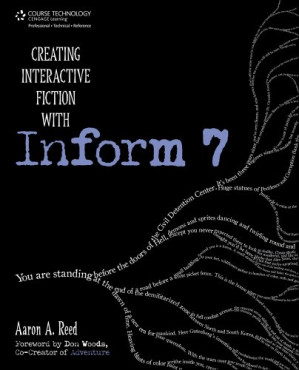 Creating Interactive Fiction with Inform 7 By Aaron Reed - 9781133599517