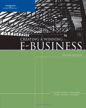 Creating a Winning E-Business, Second Edition By H. Albert Napier, Ollie N. Rivers, Stuart W. Wagner