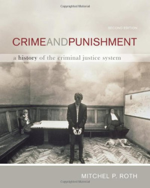 Crime and punishment : a history of the criminal justice system By Roth, Mitchel P - 9780538747547