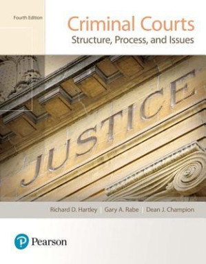 Criminal Courts: Structure, Process, and Issues - Gary A. Rabe; Richard D Hartley; Dean J Champion