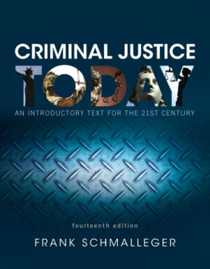 Criminal Justice Today: An Introductory Text for the 21st Century - Frank Schmalleger