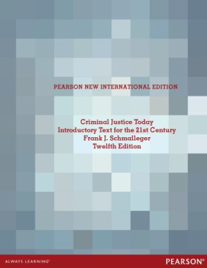 Criminal Justice Today: An Introductory Text for the 21st Century - Schmalleger, Frank