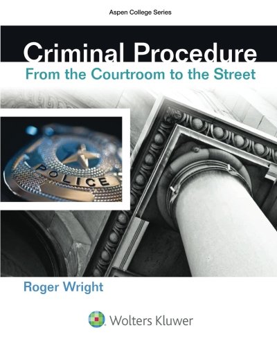 Criminal Procedure: From the Courtroom to the Street - 1st Edition