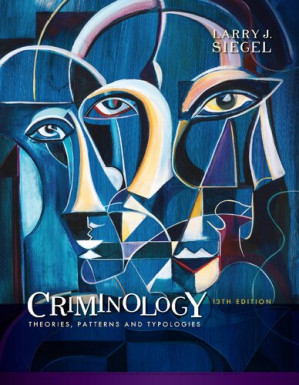 Criminology: Theories, Patterns and Typologies (Thirteenth Edition) By Larry J. Siegel