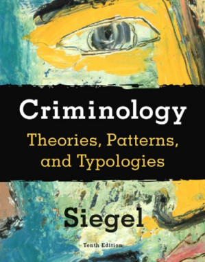 Criminology: theories, patterns, and typologies By Siegel, Larry J