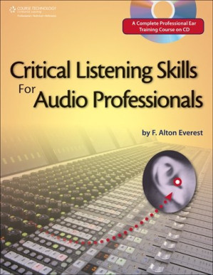 Critical Listening Skills for Audio Professionals By Everest F
