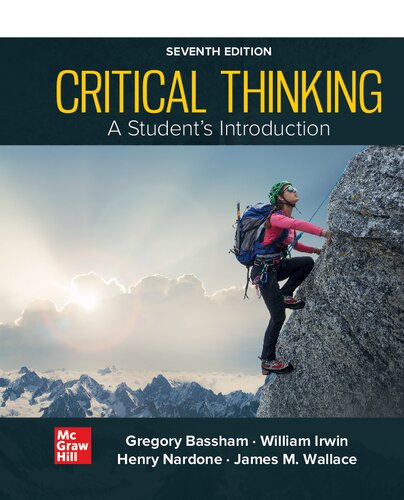 Critical Thinking: A Student ́s Introduction By Gregory Bassham, William Irwin, Henry Nardone, James M. Wallace