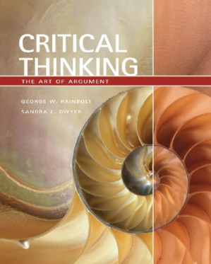 Critical Thinking - The Art of Argument By G. Rainbolt, S. Dwyer