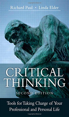 Critical Thinking: Tools for Taking Charge of Your Professional and Personal Life (2nd Edition) - Richard Paul, Linda Elder
