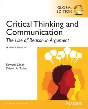 Critical thinking and communication: the use of reason in argument - Inch, Edward S.; Tudor, Kristen H