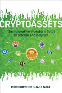 Cryptoassets: The Innovative Investor's Guide to Bitcoin and Beyond By Burniske, Chris, Tatar, Jack