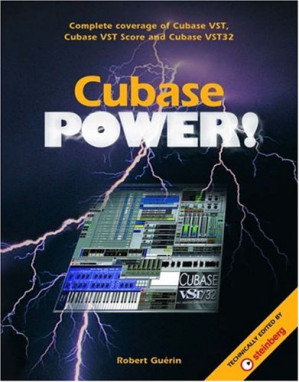 Cubase Power!: Complete Coverage of Cubase Vst, Cubase Vst Score and Cubase Vst32 By Robert Guerin