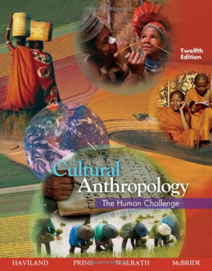 Cultural Anthropology: The Human Challenge (12th edition) By William A. Haviland, Harald E. L. Prins, Dana Walrath, Bunny McBride