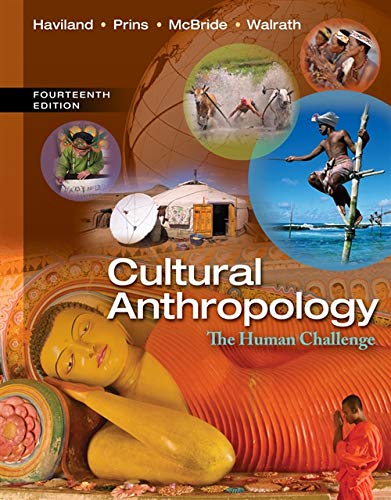 Cultural Anthropology: The Human Challenge - 14th Edition