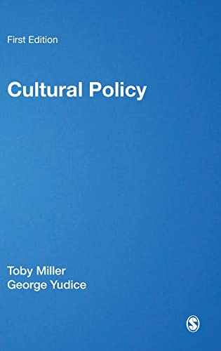 Cultural Policy by Toby Miller & George Yúdice