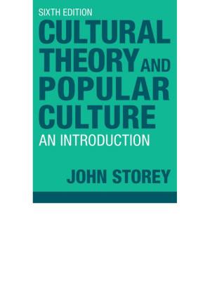 Cultural Theory and Popular Culture: An Introduction - John Storey