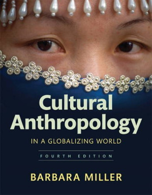 Cultural anthropology in a globalizing world - Barbara D. Miller - 9780205982011