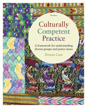 Culturally Competent Practice: A Framework for Understanding Diverse Groups and Justice Issues By Doman Lum - 9781428263925