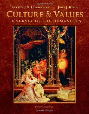 Culture and Values: A Survey of the Humanities By Lawrence S. Cunningham, John J. Reich