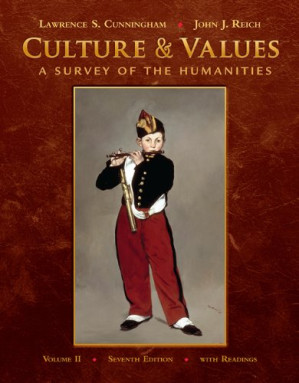 Culture and Values, Volume II: A Survey of the Humanities with Readings By Lawrence S. Cunningham, John J. Reich