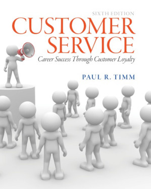Customer Service: Career Success Through Customer Loyalty - Paul R. Timm