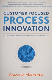 Customer focused process innovation: linking strategic intent to everyday execution
