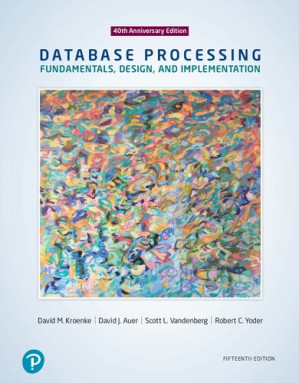 Data Base Processing Fundamentals, Design, and Implementation - David M. Kroenke, David J. Auer, Scott L. Vandenberg, Robert C. Yoder