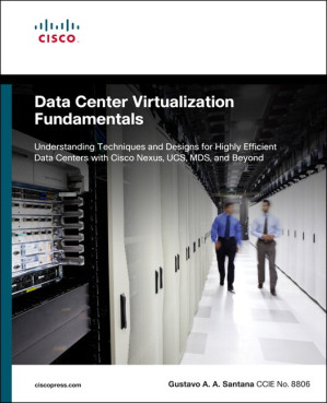 Data Center Virtualization Fundamentals - Gustavo A. A. Santana - 9780133096439