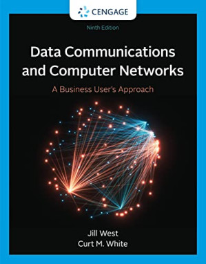 Data Communication and Computer Networks: A Business User's Approach, 9th Edition By Jill West