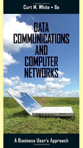 Data Communications and Computer Networks: A Business User's Approach By Curt M White - 9780538736251