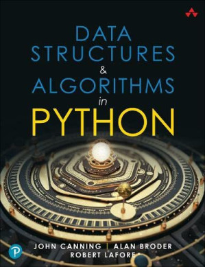 Data Structures & Algorithms in Python (Developer's Library) - John Canning, Alan Broder, Robert Lafore