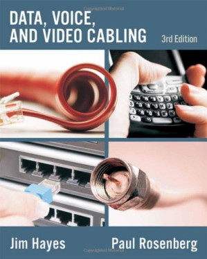 Data, Voice and Video Cabling, 3rd Edition By Jim Hayes, Paul Rosenberg