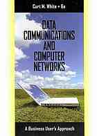Data communications and computer networks: A business user's approach By Curt M White - 9780495901136
