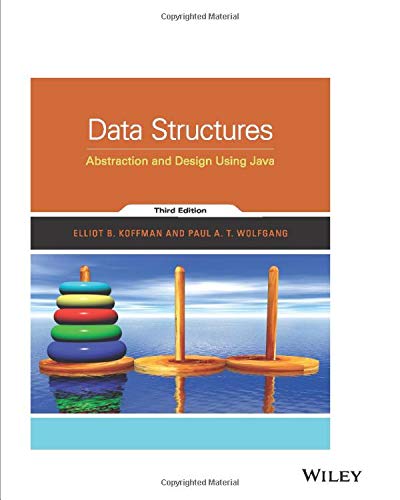 Data structures abstraction and design using Java 3rd Edition by Elliot B Koffman