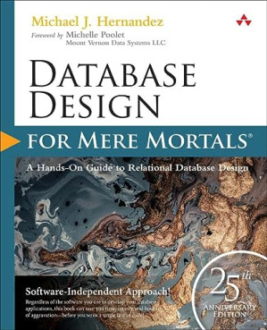 Database Design for Mere Mortals: 25th Anniversary Edition (For Mere Mortals), 4th Edition - Hernandez, Michael J